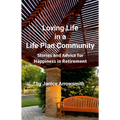 Loving Life in a Life Plan Community: Information and Stories to Help You Find Happiness in Retirement - Paperback