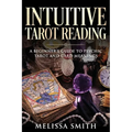 Intuitive Tarot Reading: A Beginner's Guide to Psychic Tarot and Card Meanings - Paperback