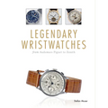 Legendary Wristwatches: From Audemars Piguet to Zenith - Hardcover