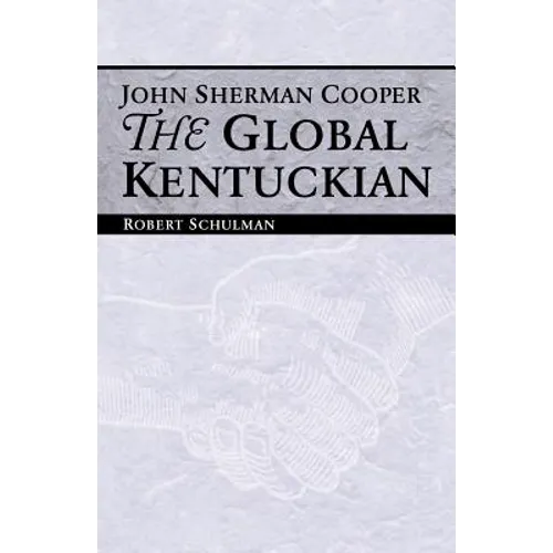 John Sherman Cooper: The Global Kentuckian - Paperback