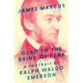 Glad to the Brink of Fear: A Portrait of Ralph Waldo Emerson - Hardcover