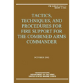 Tactics, Techniques, and Procedures for Fire Support for the Combined Arms Commander (FM 3-09.31 / MCRP 3-16C) - Paperback