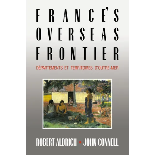 France's Overseas Frontier: D Partements Et Territoires D'Outre-Mer - Paperback