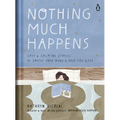 Nothing Much Happens: Cozy and Calming Stories to Soothe Your Mind and Help You Sleep - Hardcover