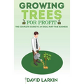 Growing Trees for Profit: The Complete Guide to an Ideal Part-Time Business - Paperback