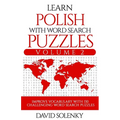 Learn Polish with Word Search Puzzles Volume 2: Learn Polish Language Vocabulary with 130 Challenging Bilingual Word Find Puzzles for All Ages - Paperback