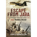 Escape from Java: The Extraordinary World War II Story of the USS Marblehead - Hardcover