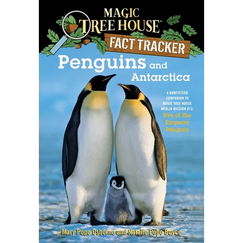 Penguins and Antarctica: A Nonfiction Companion to Magic Tree House Merlin Mission #12: Eve of the Emperor Penguin - Paperback