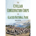 The Civilian Conservation Corps in Glacier National Park, Montana - Paperback