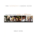 The Nonprofit Career Guide: How to Land a Job That Makes a Difference - Hardcover