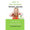 How to Win Arguments Without Arguing: Socratic Jujitsu - Paperback