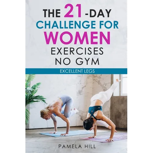 The 21-Day Challenge for Women Exercises, No Gym Excellent Legs - Paperback