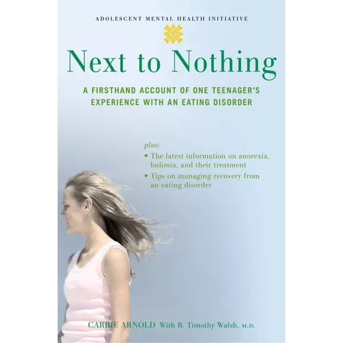 Next to Nothing: A Firsthand Account of One Teenager's Experience with an Eating Disorder - Paperback