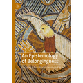 An Epistemology of Belongingness: Dreaming a First Nation's Ontology of Hope - Hardcover