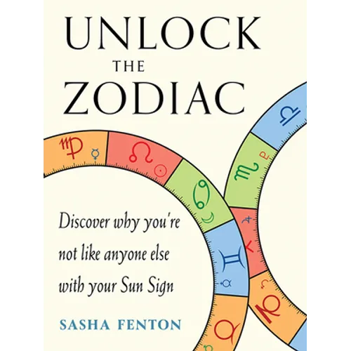 Unlock the Zodiac: Discover Why You're Not Like Anyone Else with Your Sun Sign - Paperback