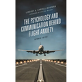 The Psychology and Communication Behind Flight Anxiety: Afraid to Fly - Hardcover