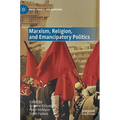 Marxism, Religion, and Emancipatory Politics - Hardcover