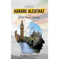 Inside Harare Alcatraz and Other Short Stories - Hardcover