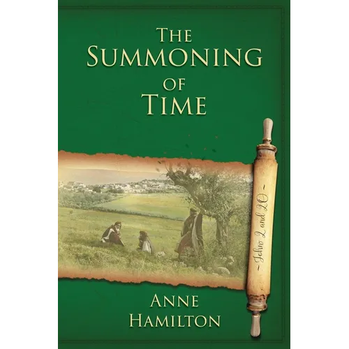 The Summoning of Time: John 2 and 20: Mystery, Majesty and Mathematics in John's Gospel #2 - Paperback