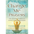Change Me Prayers: The Hidden Power of Spiritual Surrender - Paperback
