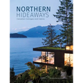 Northern Hideaways: Canadian Cottages and Cabins - Hardcover