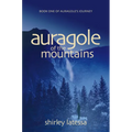 Auragole of the Mountains: Book One of Aurogole's Journey Volume 1 - Paperback