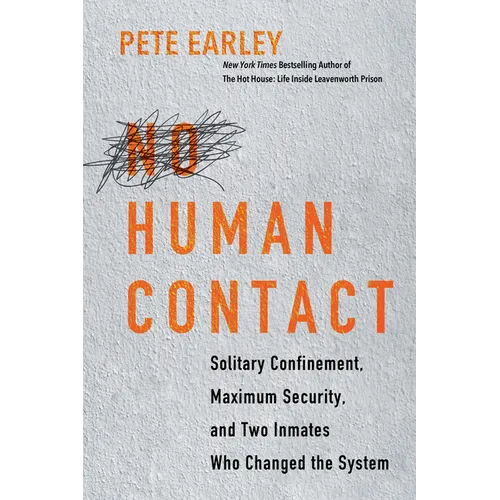 No Human Contact: Solitary Confinement, Maximum Security, and Two Inmates Who Changed the System - Hardcover