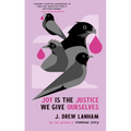 Joy Is the Justice We Give Ourselves - Hardcover
