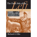 Dark Side of the Left: Illiberal Egalitarianism in America - Paperback