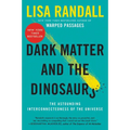 Dark Matter and the Dinosaurs: The Astounding Interconnectedness of the Universe - Paperback