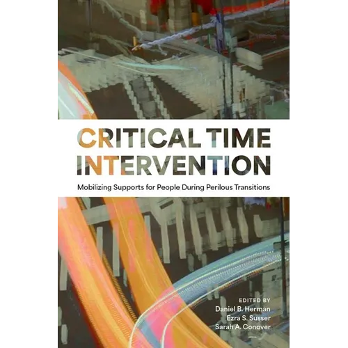 Critical Time Intervention: Mobilizing Supports for People During Perilous Transitions - Hardcover