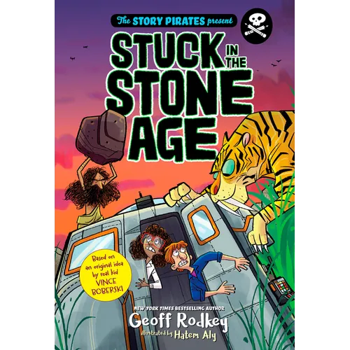 The Story Pirates Present: Stuck in the Stone Age - Paperback