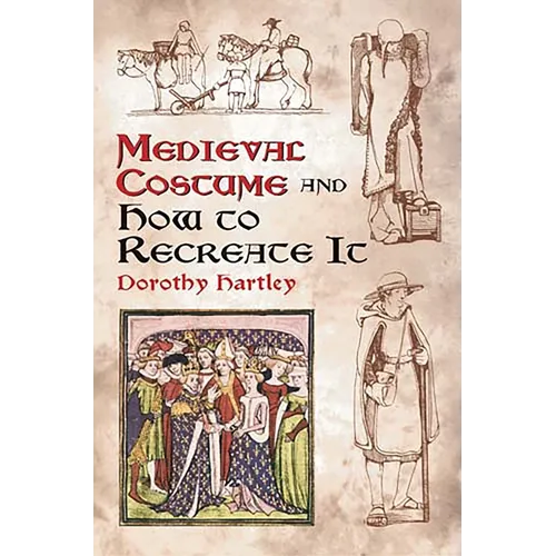 Medieval Costume and How to Recreate It - Paperback