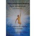 Entity Attachment Removal - Self-Help Procedure: The ABC of Releasing Spirit Attachments for Do It Yourselfers - Paperback