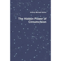The Hidden Power of Circumcision - Paperback