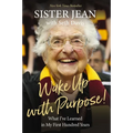 Wake Up with Purpose!: What I've Learned in My First Hundred Years - Hardcover