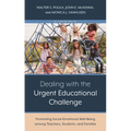 Dealing with the Urgent Educational Challenge: Promoting Social-Emotional Well-Being Among Teachers, Students, and Families - Paperback