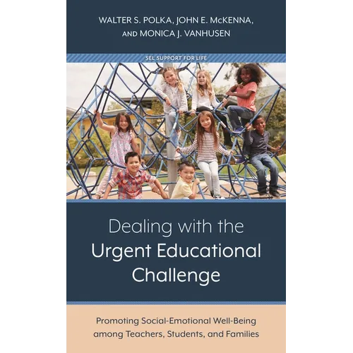 Dealing with the Urgent Educational Challenge: Promoting Social-Emotional Well-Being Among Teachers, Students, and Families - Paperback