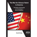 The War for Chinese Talent in America: The Politics of Technology and Knowledge in Sino-U.S. Relations - Paperback