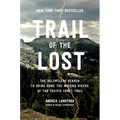 Trail of the Lost: The Relentless Search to Bring Home the Missing Hikers of the Pacific Crest Trail - Hardcover