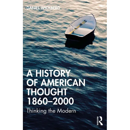 A History of American Thought 1860-2000: Thinking the Modern - Paperback