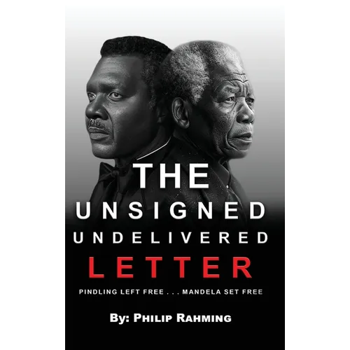 The Unsigned Undelivered Letter: Pindling Left Free . . . Mandela Set Free - Hardcover
