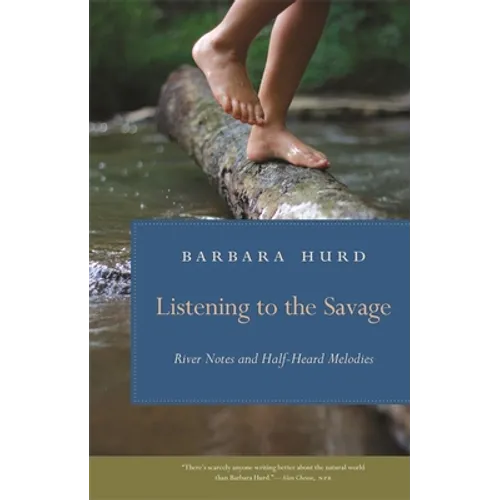 Listening to the Savage: River Notes and Half-Heard Melodies - Paperback