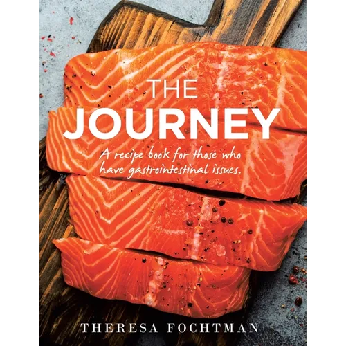 The Journey: A recipe book for those who have gastrointestinal issues. - Paperback