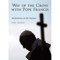 The Way of the Cross with Pope Francis: Meditations on the Stations - Paperback