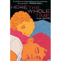 Here the Whole Time - Hardcover