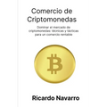 Comercio de criptomonedas: Dominar el mercado de criptomonedas: técnicas y tácticas para un comercio rentable - Paperback