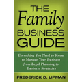 The Family Business Guide: Everything You Need to Know to Manage Your Business from Legal Planning to Business Strategies - Hardcover