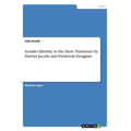 Gender Identity in the Slave Narratives by Harriet Jacobs and Frederick Douglass - Paperback