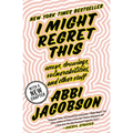 I Might Regret This: Essays, Drawings, Vulnerabilities, and Other Stuff - Paperback